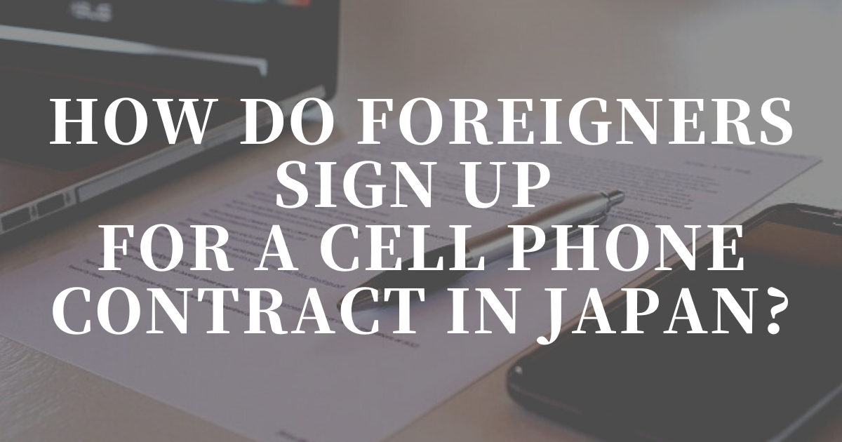 How-do-foreigners-sign-up-for-a-cell-phone-contract-in-Japan